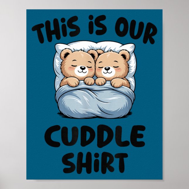 This Is Our Cuddle Shirt Cute Teddy Bear Couple  Poster (Front)