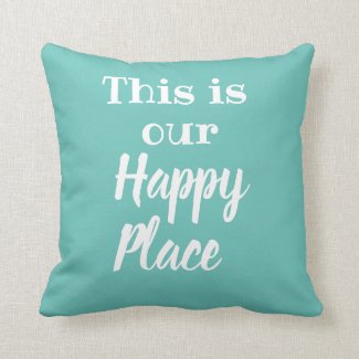 THIS IS OUR HAPPY PLACE pillow