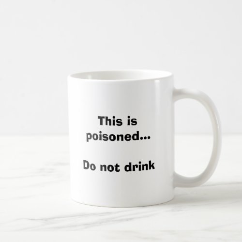 This is poisonedDo not drink Coffee Mug