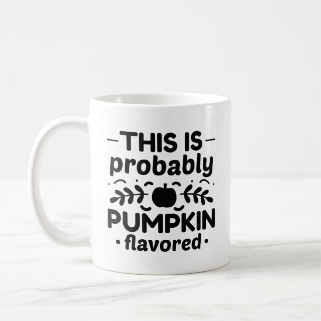 This Is Probably Pumpkin Flavored Coffee Mug (Left)