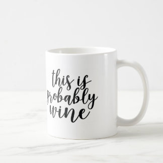 This is Probably Wine Coffee Mug