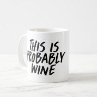 This is Probably Wine Coffee Mug