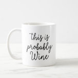 This Is Probably Wine Coffee Mug at Zazzle