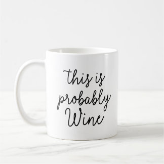 This Is Probably Wine Coffee Mug
