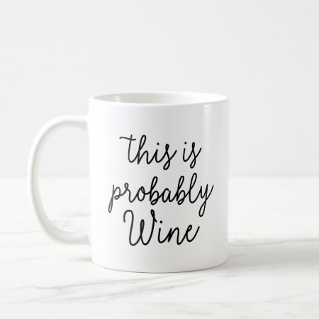 This Is Probably Wine Coffee Mug