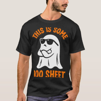 This is some boo sheet cool ghost funny halloween T-Shirt