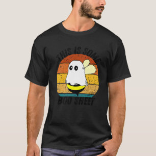 This is some boo sheet cool ghost Sarcasm funny Pr T-Shirt