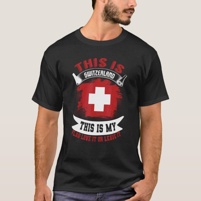 This Is Switzerland This Is My Flag  Swiss 1 T-Shirt (Front)