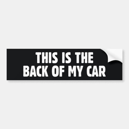 This Is The Back Of My Car Bumper Sticker