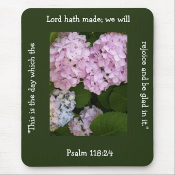 This Is The Day Hydrangea Mouse Pad by heavenly_sonshine at Zazzle