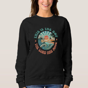 This Is The Day The Lord Has Made Christian Appare Sweatshirt