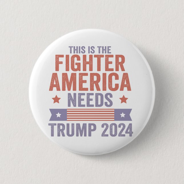 This is The Fighter American Needs Trump 2024 Gift Button (Front)