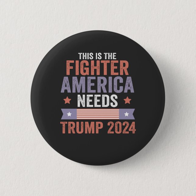 This is The Fighter American Needs Trump 2024 Gift Button (Front)