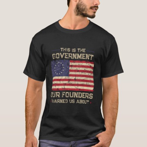 This Is The Government Our Founders Warned Us Abou T_Shirt