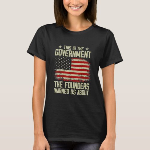 This is the government our founders warned us T_Shirt