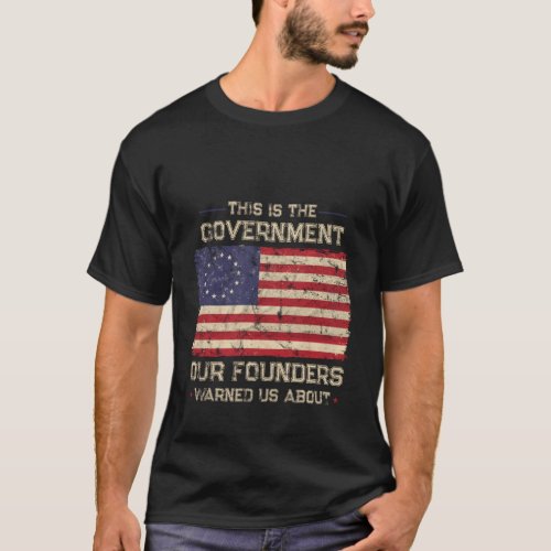 This Is The Governt Our Founders Warned Us About P T_Shirt