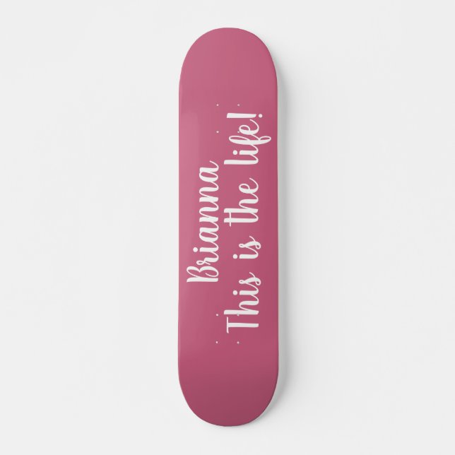 This Is The Life Quote Cool Pink Personalized Skateboard (Front)