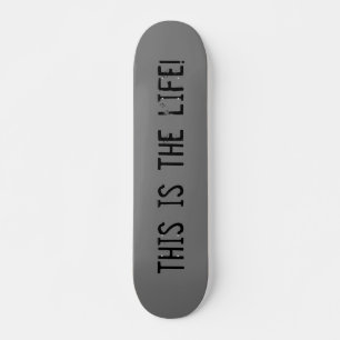 This Is The Life Urban Grunge Skateboard