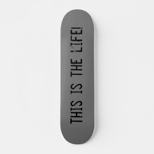 This Is The Life Urban Grunge Skateboard (Front)