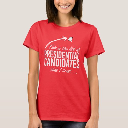This is the list of candidates I trust T_Shirt