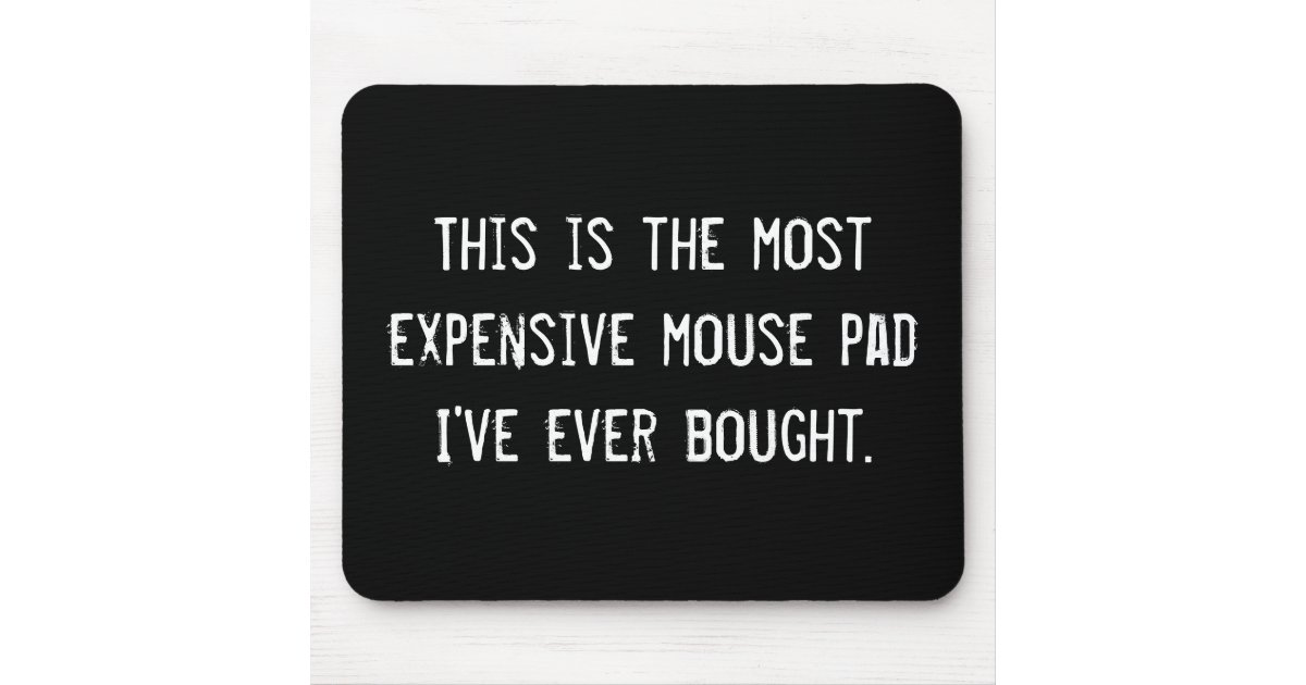This Is The Most Expensive Mouse Pad I Ve Ever