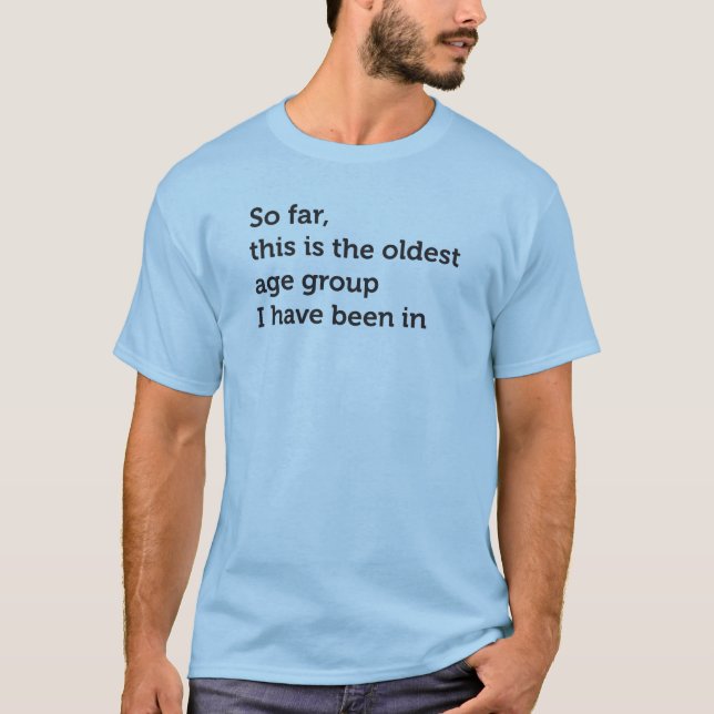 This is the oldest age group T-Shirt (Front)