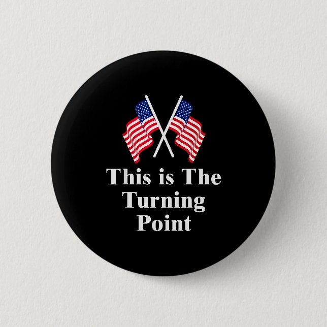 This Is The Turning Point American Flag  Button (Front)