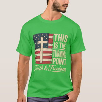 This is The Turning Point Patriotic Faith USA T-Shirt