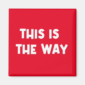 This is the Way Magnet