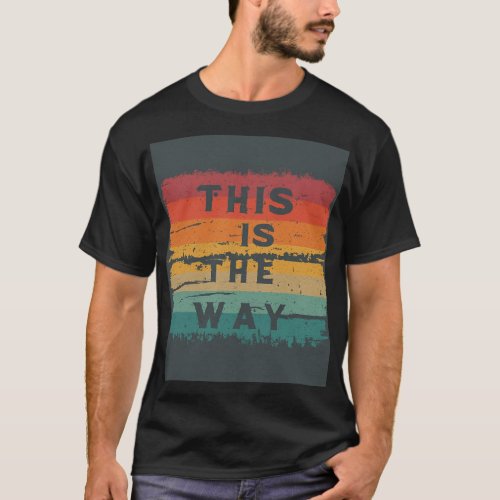 This Is The Way T_Shirt
