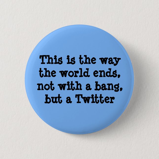This is the way the world ends pinback button (Front)