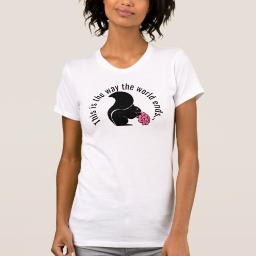 This is the way the world ends zombie squirrel T_Shirt