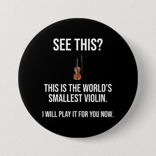 This Is The World's Smallest Violin Sarcastic Button