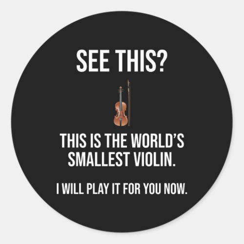 This Is The Worlds Smallest Violin Sarcastic Classic Round Sticker