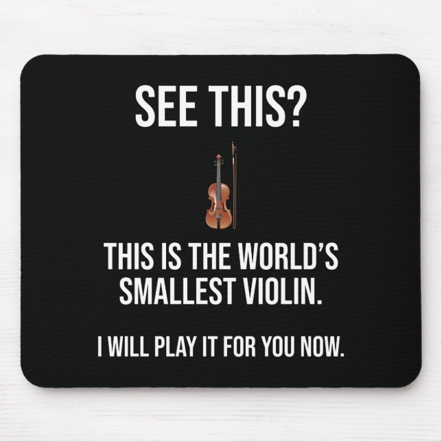 This Is The World's Smallest Violin Sarcastic Mouse Pad (Front)