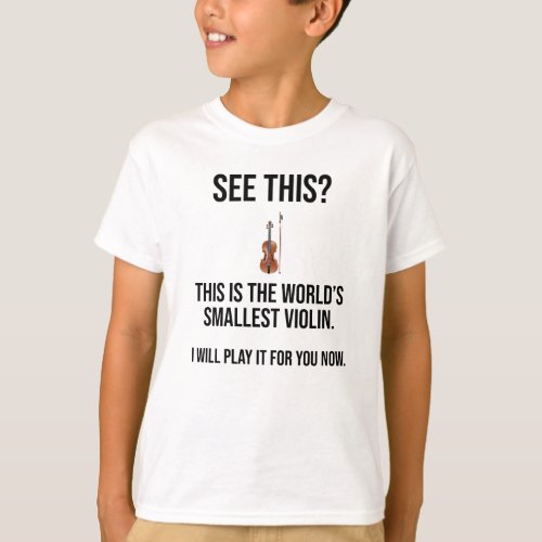 This Is The Worlds Smallest Violin Sarcastic T_Shirt