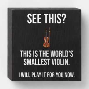 This Is The World's Smallest Violin Sarcastic Wooden Box Sign