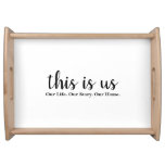 This Is Us Our Life Our Story Our Home Serving Tray at Zazzle