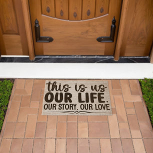 This Is Us OUR LIFE. OUR STORY. OUR LOVE Fiber Doormat