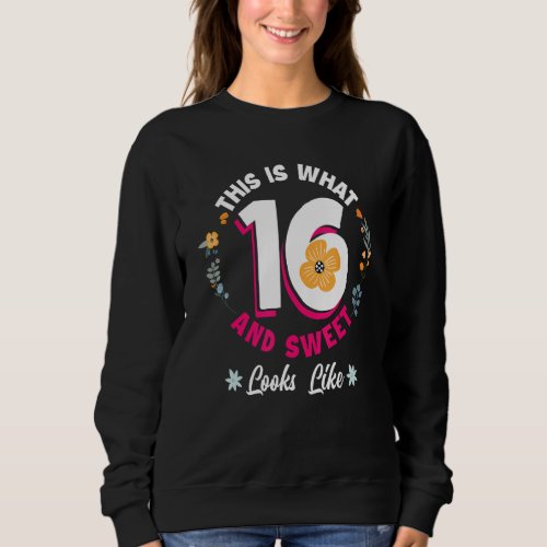 This Is What 16 And Sweet Looks Like 16th Birthday Sweatshirt