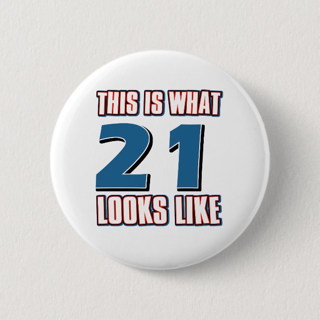 This is what 21 looks like pinback button (Front)