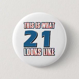 This is what 21 looks like pinback button