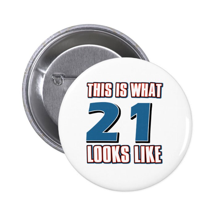 This is what 21 looks like pinback buttons