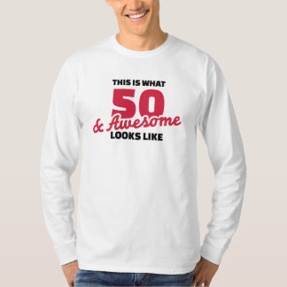 This is what 50 years and awesome looks like T-Shirt