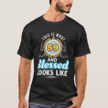 This Is What 59 And Blessed Looks Like 59Th Happy T-Shirt