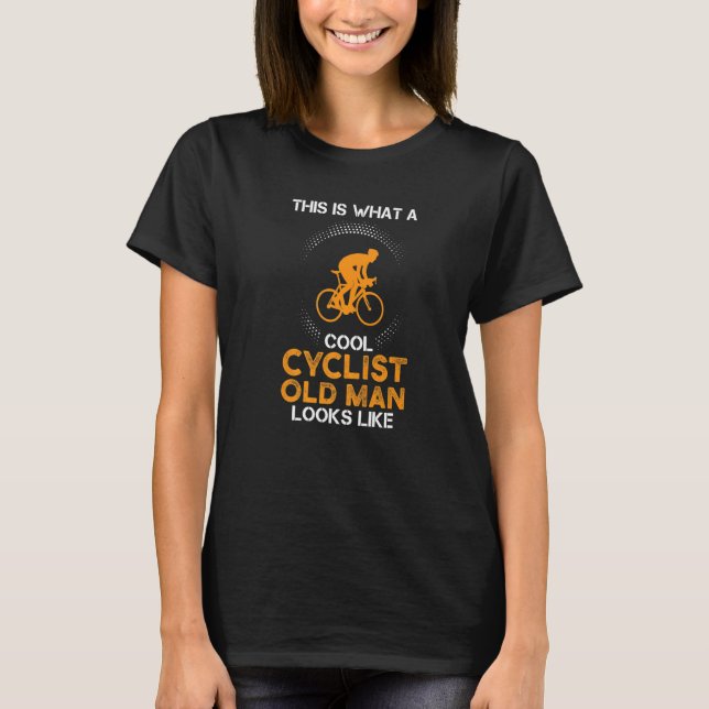 this is what a cool cylist Bicyclist bicycle   T-Shirt (Front)