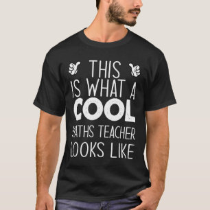 This Is What A Cool Maths Teacher Looks Like T-Shirt