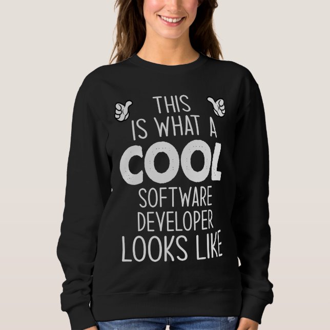 This Is What A Cool Software Developer Looks Like Sweatshirt (Front)