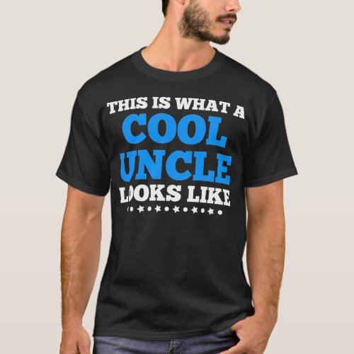 This Is What a Cool Uncle Looks Like T_Shirt