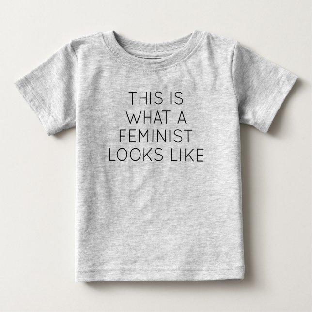 This Is What A Feminist Looks Like Baby T-Shirt (Front)